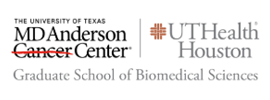 The University of Texas - MD Anderson Cancer Center UTHealth Houston Graduate School of Biomedical Sciences